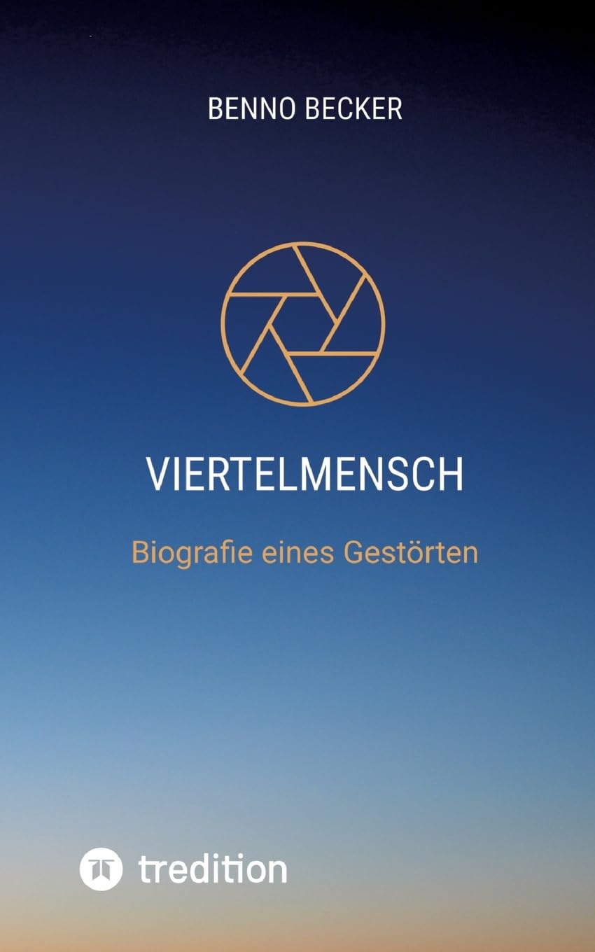 Viertelmensch: Biografie eines Gestörten