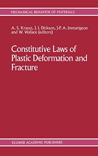 Constitutive Laws of Plastic Deformation and Fracture: 19th Canadian Fracture Conference, Ottawa, Ontario, 29–31 May 1989 (Mechanical Behavior of Materials, 2, Band 2)