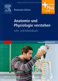 Anatomie und Physiologie verstehen: Lehr- und Arbeitsbuch - mit www.pflegeheute.de-Zugang