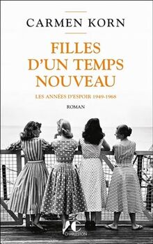 Filles d'un temps nouveau. Vol. 2. Les années d'espoir 1949-1968