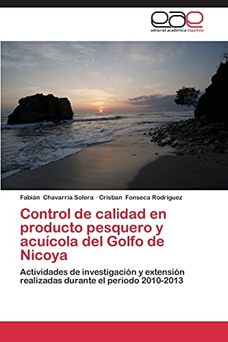 Control de calidad en producto pesquero y acuícola del Golfo de Nicoya: Actividades de investigación y extensión realizadas durante el periodo 2010-2013