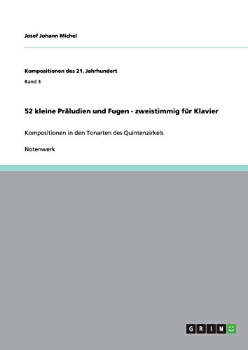 52 kleine Präludien und Fugen - zweistimmig für Klavier: Kompositionen in den Tonarten des Quintenzirkels