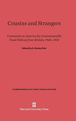 Cousins and Strangers: Comments on America by Commonwealth Fund Fellows from Britain, 1946-1952 (Commonwealth Fund Publications, Band 135)
