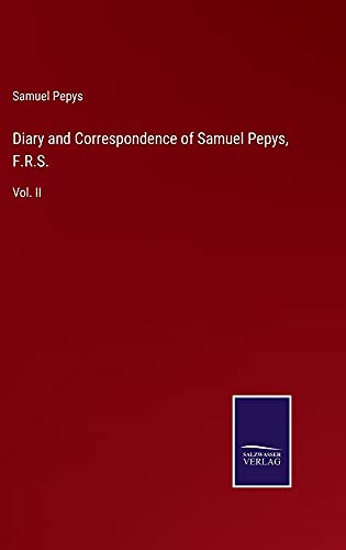 Diary and Correspondence of Samuel Pepys, F.R.S.: Vol. II