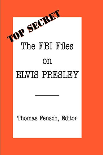 The FBI Files on Elvis Presley (Top Secret)