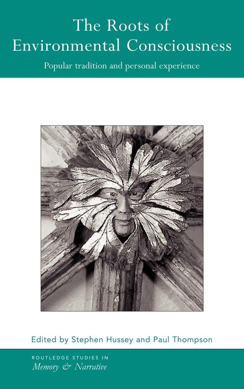 The Roots of Environmental Consciousness: Popular Tradition and Personal Experience (Routledge Studies in Memory and Narrative, 6)