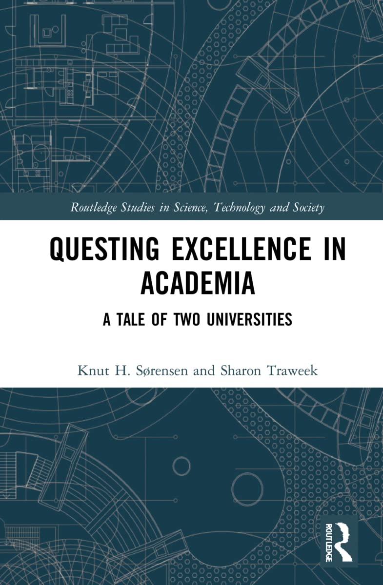 Questing Excellence in Academia: A Tale of Two Universities (Routledge Studies in Science, Technology and Society, Band 1)