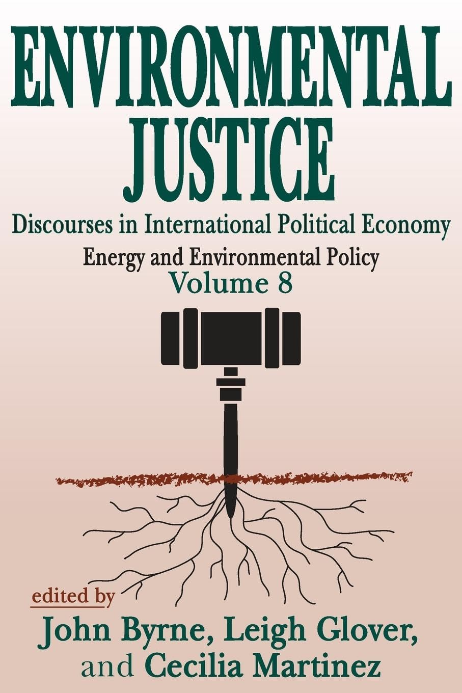 Environmental Justice: International Discourses in Political Economy (International Discourses in Political Economy, Energy and Environmental Policy, 8, Band 8)