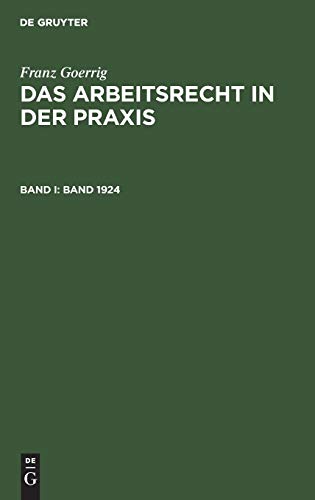 Franz Goerrig: Das Arbeitsrecht in der Praxis / Band 1924