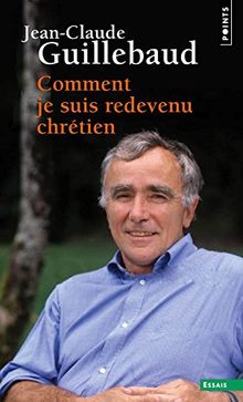 Comment je suis redevenu chrétien