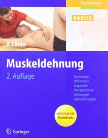 Muskeldehnung: Grundlagen, Differenzialdiagnostik, Therapeutische Dehnungen, Eigendehnungen (Physiotherapie Basics)