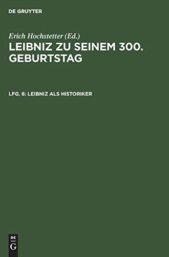 Leibniz als Historiker (Leibniz zu seinem 300. Geburtstag)