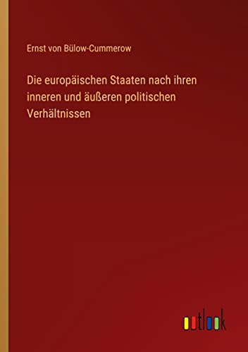 Die europäischen Staaten nach ihren inneren und äußeren politischen Verhältnissen