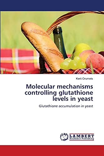 Kerti Orumets Molecular Mechanisms Controlling Glutathione Levels In Yeast, Glutathione Accumulation In Yeast