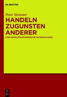 Handeln zugunsten anderer. Eine moralphilosophische Untersuchung