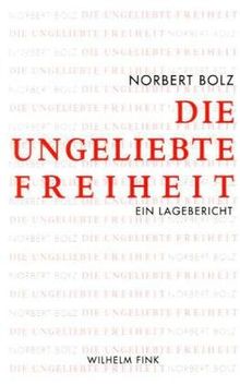 Die ungeliebte Freiheit. Ein Lagebericht