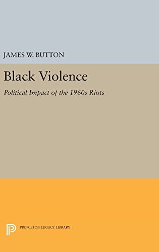 Black Violence: Political Impact of the 1960s Riots (Princeton Legacy Library)