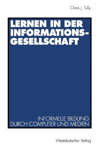 Lernen in der Informationsgesellschaft: Informelle Bildung durch Computer und Medien