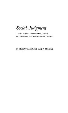 Social Judgment: Assimilation and Contrast Effects in Communication and Attitude Change (Yale Studies in Attitude and Communication)