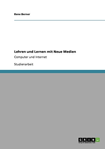 Lehren und Lernen mit Neue Medien: Computer und Internet