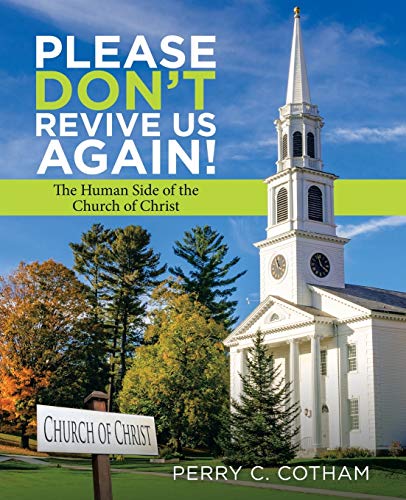 Please Don't Revive Us Again!: The Human Side of the Church of Christ