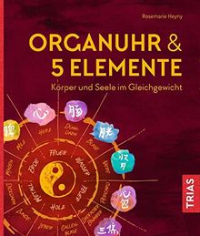Organuhr & 5 Elemente: Körper und Seele im Gleichgewicht von Heyny, Rosemarie | Buch | Zustand gut
