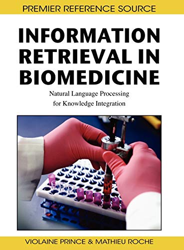 Information Retrieval in Biomedicine: Natural Language Processing for Knowledge Integration (Premier Reference Source)