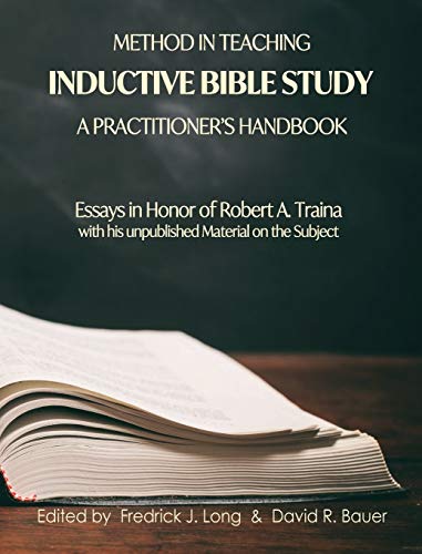 Method in Teaching Inductive Bible Study-A Practitioner's Handbook: Essays in Honor of Robert A. Traina (Glossahouse Festschrift, Band 2)