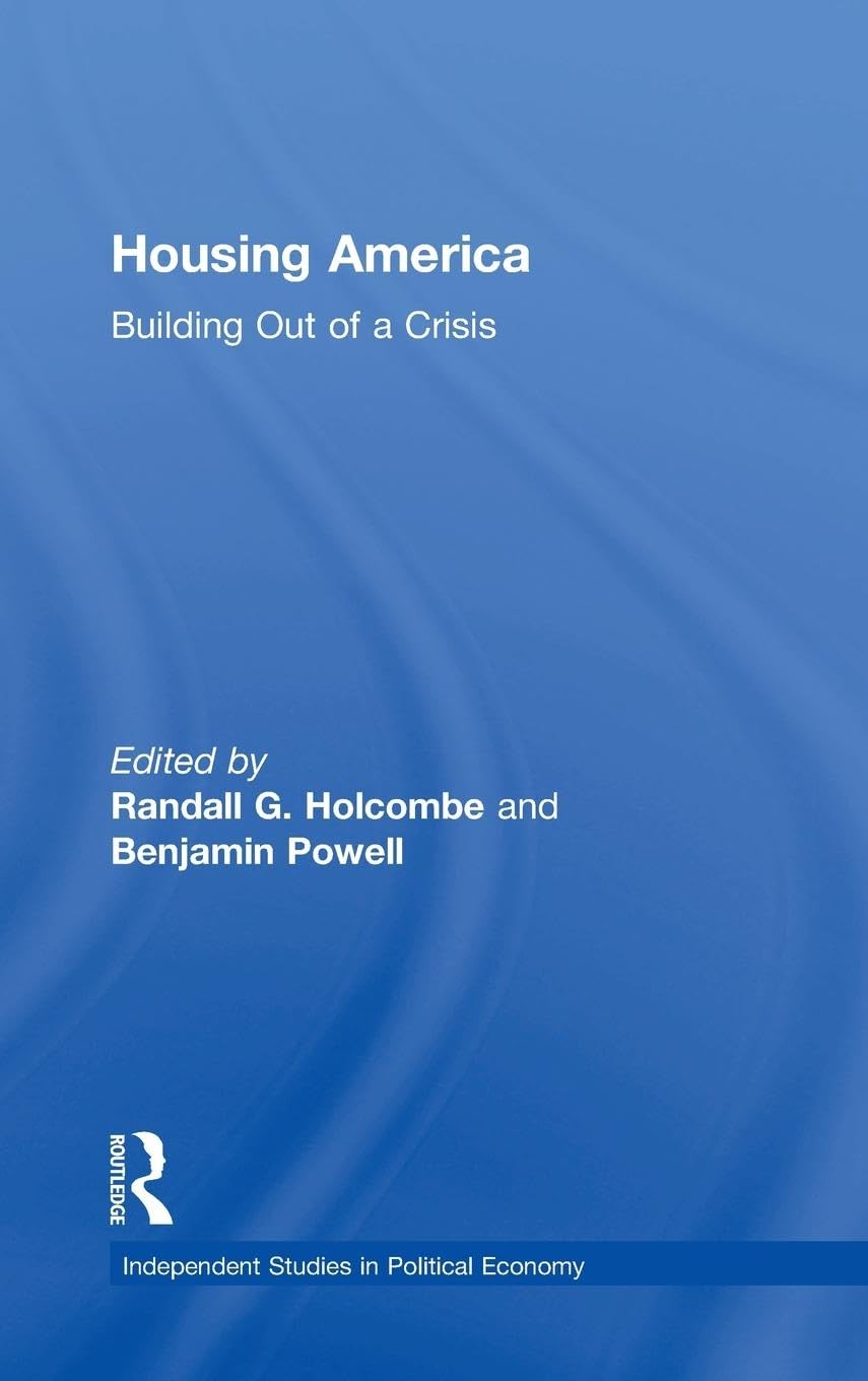 Housing America: Building Out of a Crisis (Independent Studies in Political Economy)