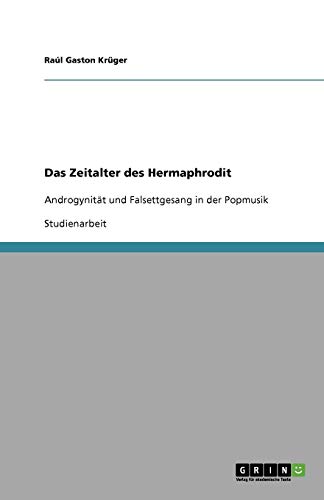 Das Zeitalter des Hermaphrodit: Androgynität und Falsettgesang in der Popmusik