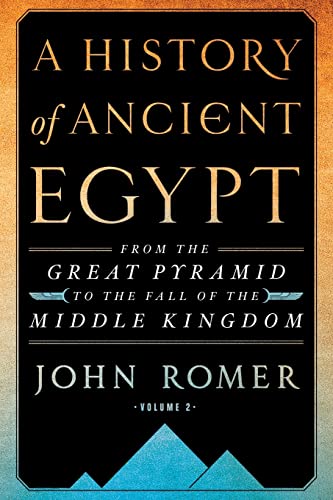John Romer History Of Ancient Egypt Volume 2, From The Great Pyramid To The Fall Of The Middle Kingdom (History Of Ancient Egypt, 2)