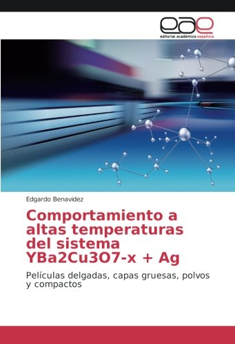Comportamiento a altas temperaturas del sistema YBa2Cu3O7-x + Ag: Películas delgadas, capas gruesas, polvos y compactos