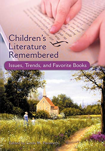Children's Literature Remembered: Issues, Trends, and Favorite Books