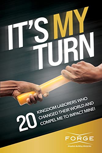 It's My Turn: 20 Kingdom Laborers Who Changed Their World and Compel Me to Impact Mine!