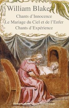 Chants d'innocence. Le mariage du ciel et de l'enfer. Chants d'expérience