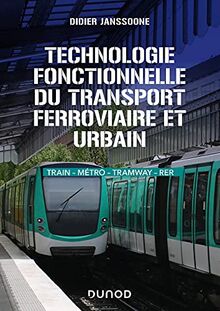 Technologie fonctionnelle du transport ferroviaire et urbain : train, métro, tramway, RER