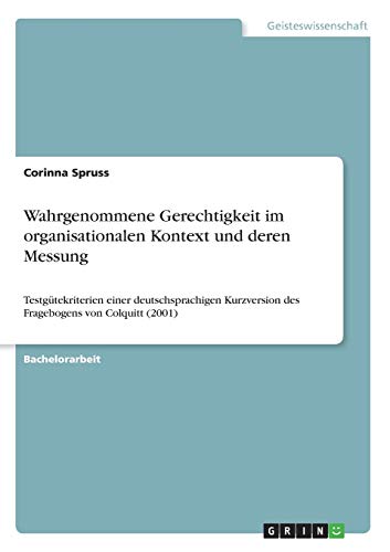 Wahrgenommene Gerechtigkeit im organisationalen Kontext und deren Messung: Testgütekriterien einer deutschsprachigen Kurzversion des Fragebogens von Colquitt (2001)