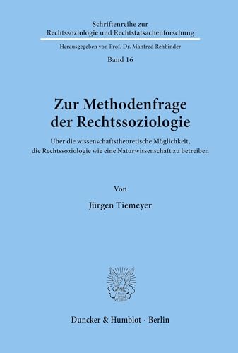 Zur Methodenfrage der Rechtssoziologie.: Über die wissenschaftstheoretische Möglichkeit, die Rechtssoziologie wie eine Naturwissenschaft zu betreiben. ... und Rechtstatsachenforschung, Band 16)