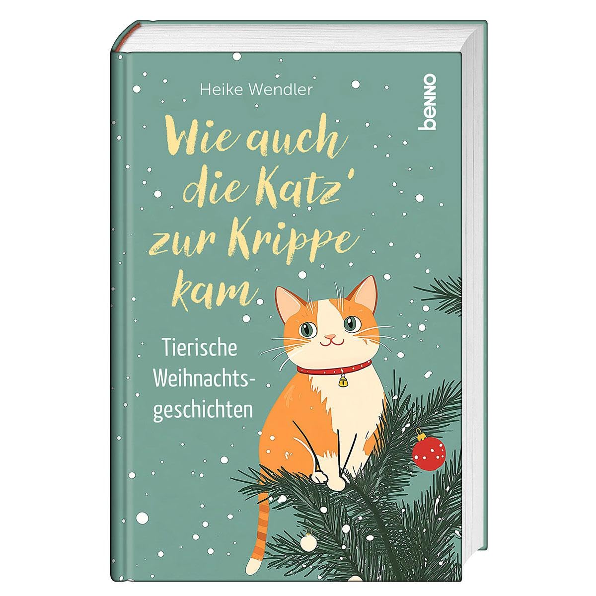 Wie auch die Katz’ zur Krippe kam: Tierische Weihnachtsgeschichten