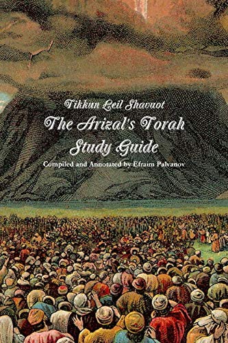 Tikkun Leil Shavuot: The Arizal's Torah Study Guide