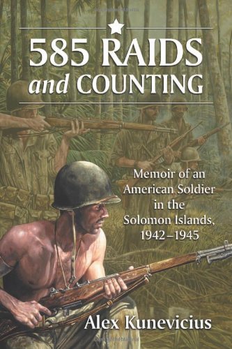 585 Raids and Counting: Memoir of an American Soldier in the Solomon Islands, 1942-1945