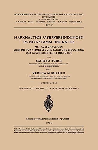 Markhaltige Faserverbindungen im Hirnstamm der Katze: Mit Ausführungen über die Funktionelle und Klinische Bedeutung der Geschilderten Strukturen ... der Neurologie und Psychiatrie, 87, Band 87)