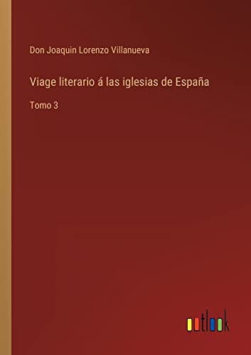 Viage literario á las iglesias de España: Tomo 3