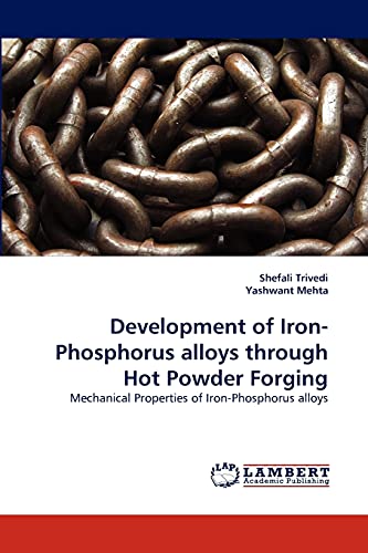 Development of Iron-Phosphorus alloys through Hot Powder Forging: Mechanical Properties of Iron-Phosphorus alloys