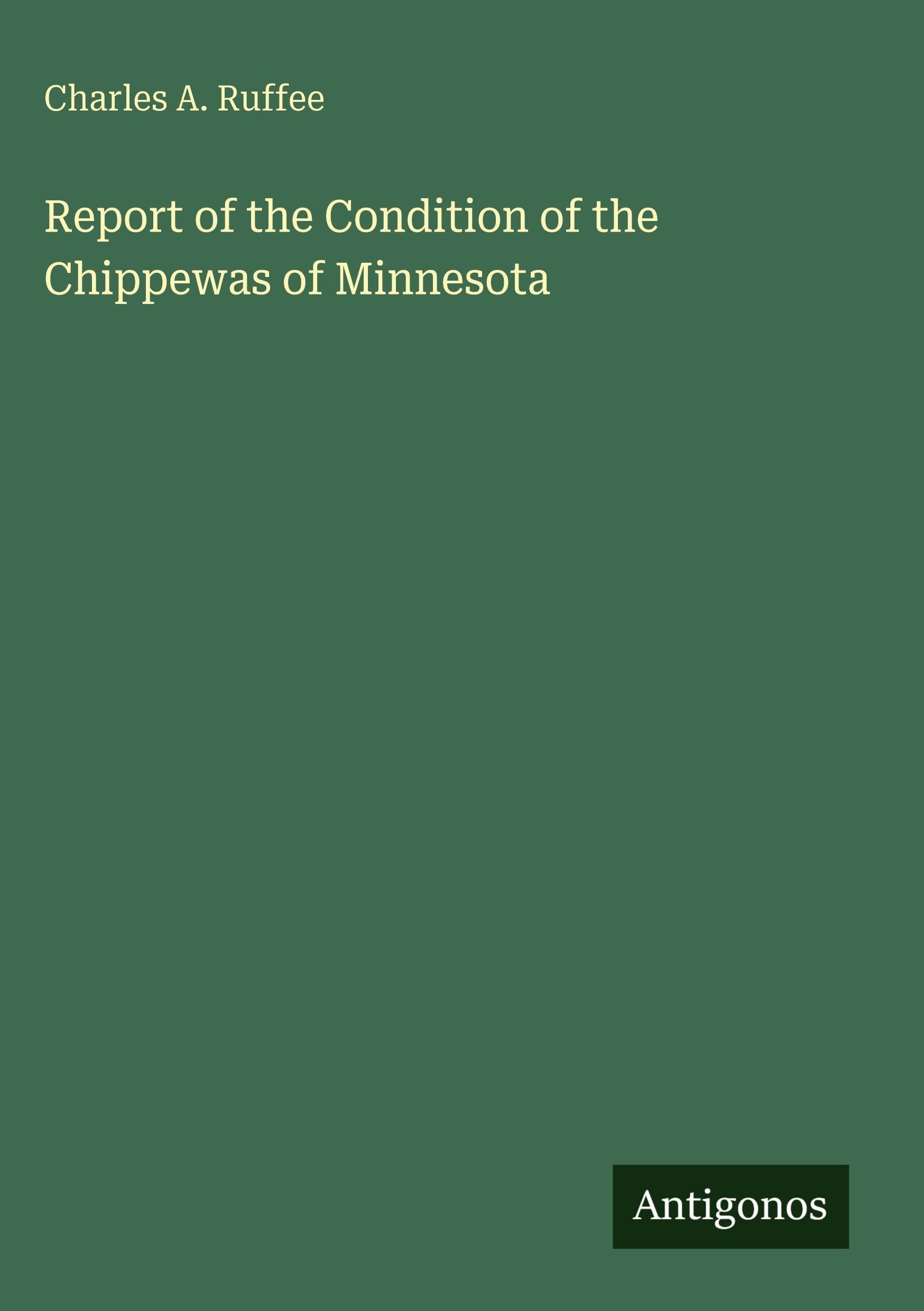 Report of the Condition of the Chippewas of Minnesota