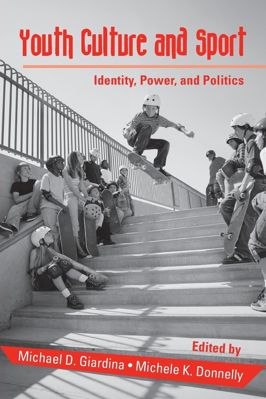 Youth Culture and Sport: Identity, Power, and Politics (Critical Youth Studies)