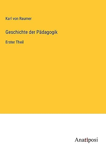 Geschichte der Pädagogik: Erster Theil