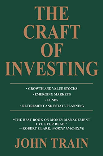 The Craft of Investing: Growth and Value Stocks ¿ Emerging Markets ¿ Funds ¿ Retirement and Estate Planning
