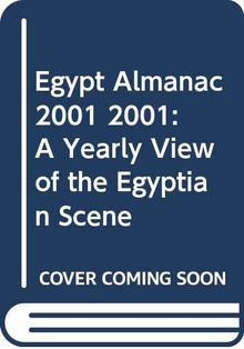 Egypt Almanac 2001 2001: A Yearly View of the Egyptian Scene