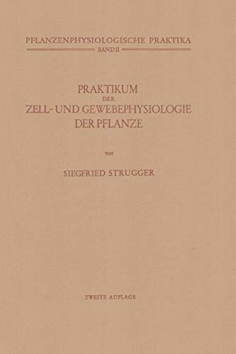 Praktikum der Zell- und Gewebephysiologie der Pflanze (Pflanzenphysiologische Praktika, 2, Band 2)